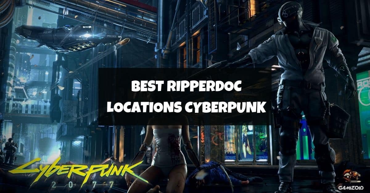 Best Ripperdoc Locations In Cyberpunk 2077 Updated Gamizoid   Best Ripperdoc Locations Cyberpunk 