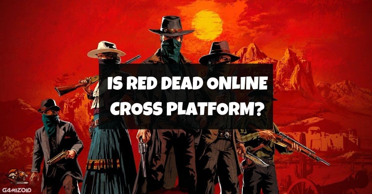 Is Red Dead Online Cross Platform? (PC, Xbox, PS4) Gamizoid