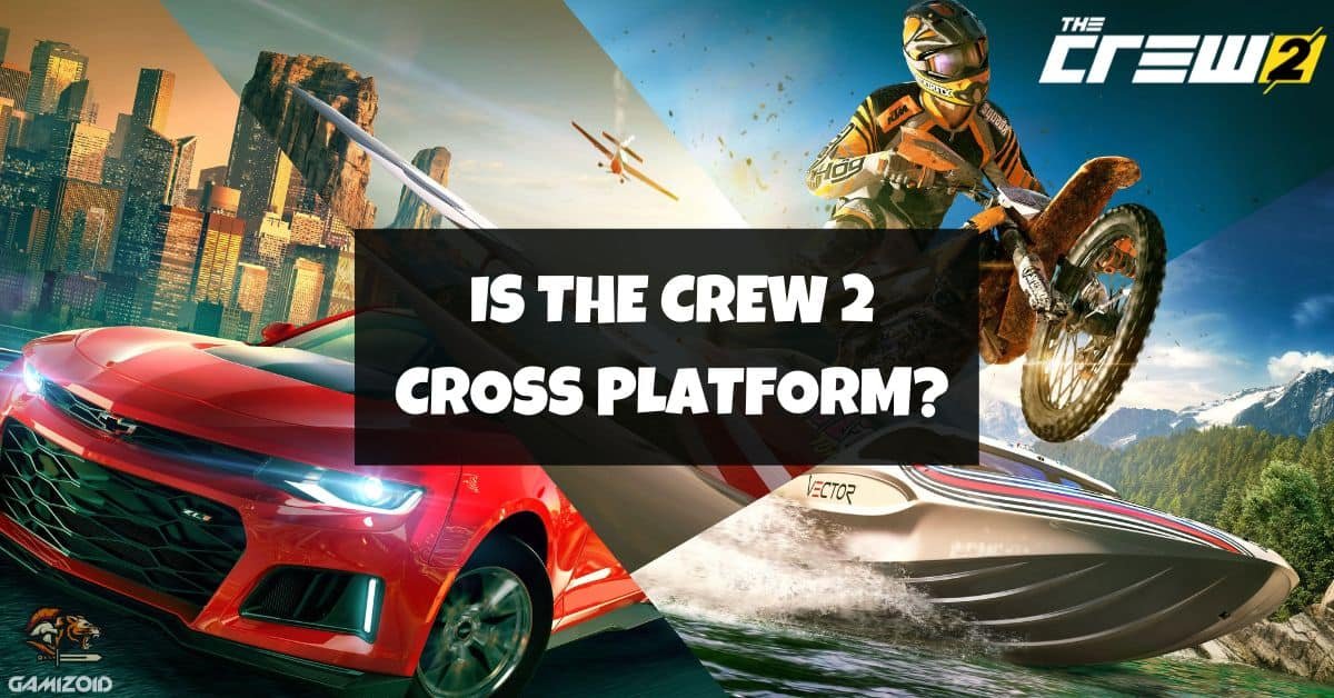 Is The Crew 2 Cross Platform? (PS5, Xbox, PC) - Gamizoid