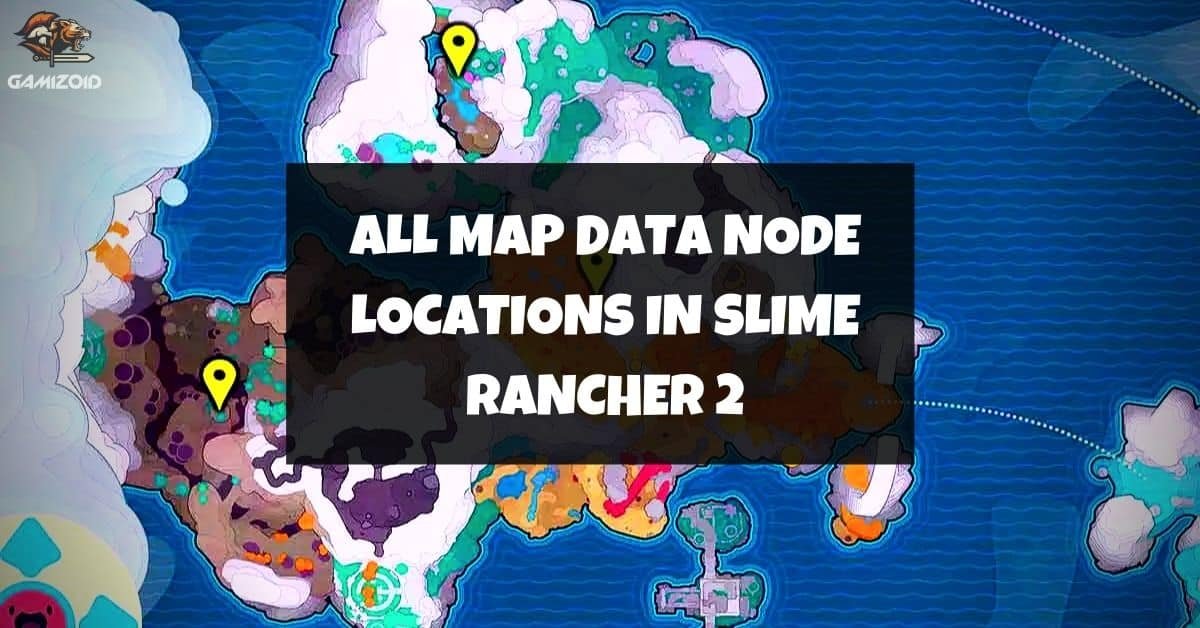 All Map Data Node Locations In Slime Rancher 2 - Gamizoid