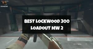 Best Lockwood 300 Loadout Modern Warfare 2