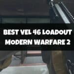Best VEL 46 Loadout Modern Warfare 2