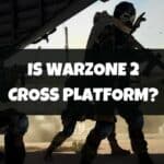 Is Warzone 2 Cross Platform