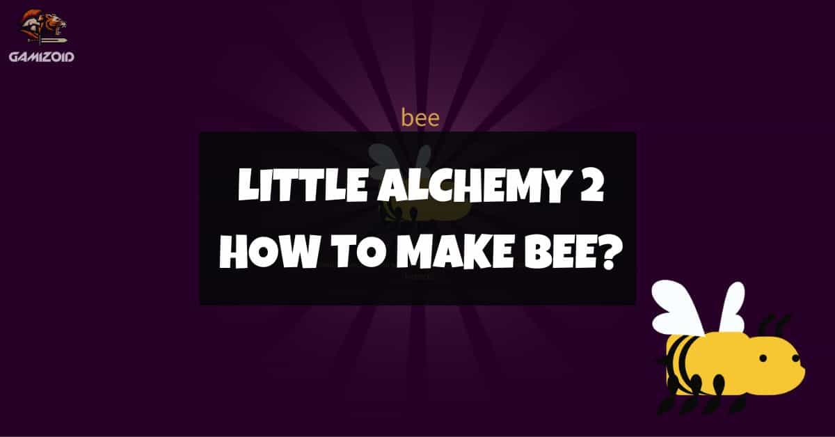 How To Make Bee In Little Alchemy 2? Gamizoid