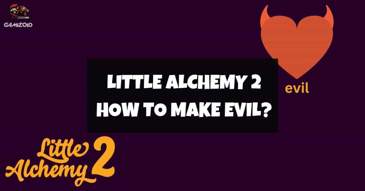 how-to-make-evil-in-little-alchemy-2-gamizoid