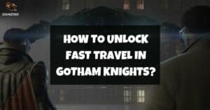 How To Unlock Fast Travel In Gotham Knights