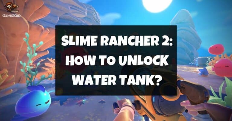 How To Unlock The Water Tank In Slime Rancher 2