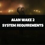 Alan Wake 2 System Requirements