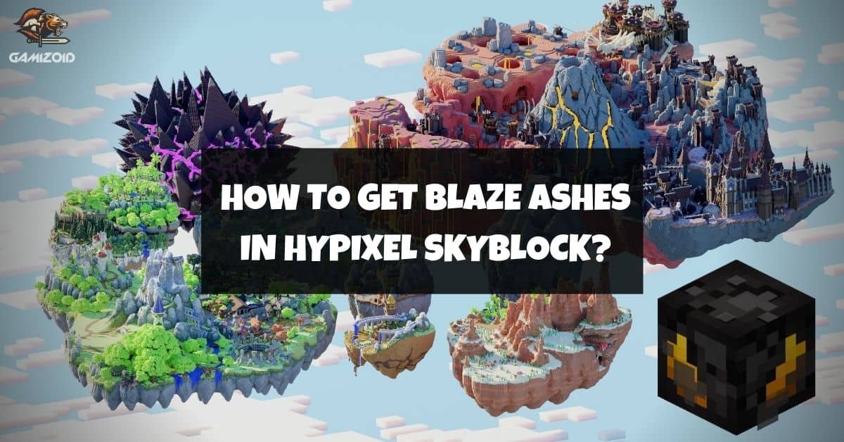 How To Get Blaze Ashes In Hypixel SkyBlock? Gamizoid