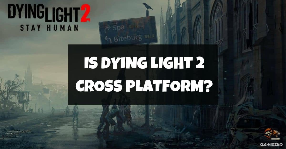 Dying Light 2 crossplay details and how to play online co-op with friends