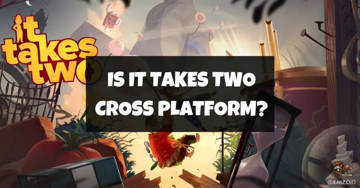 Is it Takes Two Cross-platform (PC, PS4, Xbox One) 2023 — Tricksndtips