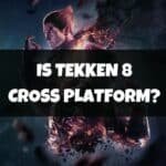 Is Tekken 8 Cross platform