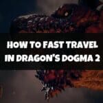 How To Fast Travel in Dragon's Dogma 2